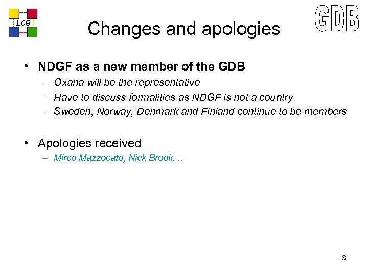 LCG Changes and apologies • NDGF as a new member of the GDB –