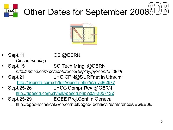 LCG Other Dates for September 2006 • Sept. 11 OB @CERN – Closed meeting