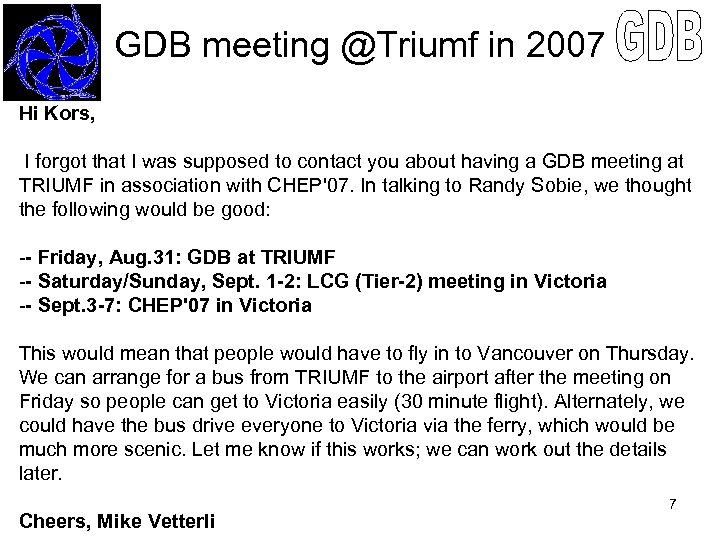 LCG GDB meeting @Triumf in 2007 Hi Kors, I forgot that I was supposed