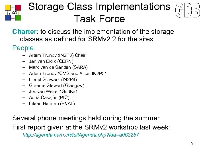 Storage Class Implementations Task Force LCG Charter: to discuss the implementation of the storage