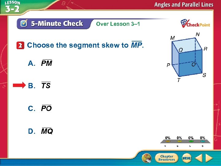 Over Lesson 3– 1 Choose the segment skew to MP. ___ A. PM ___