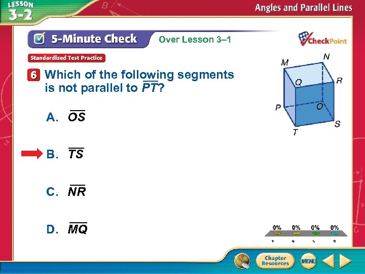 Over Lesson 3– 1 Which of the following segments is not parallel to PT?