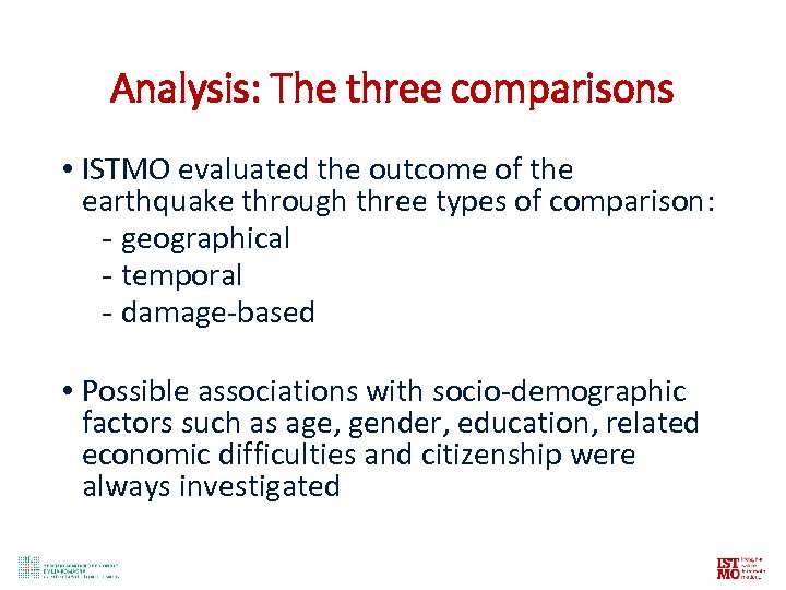 Analysis: The three comparisons • ISTMO evaluated the outcome of the earthquake through three