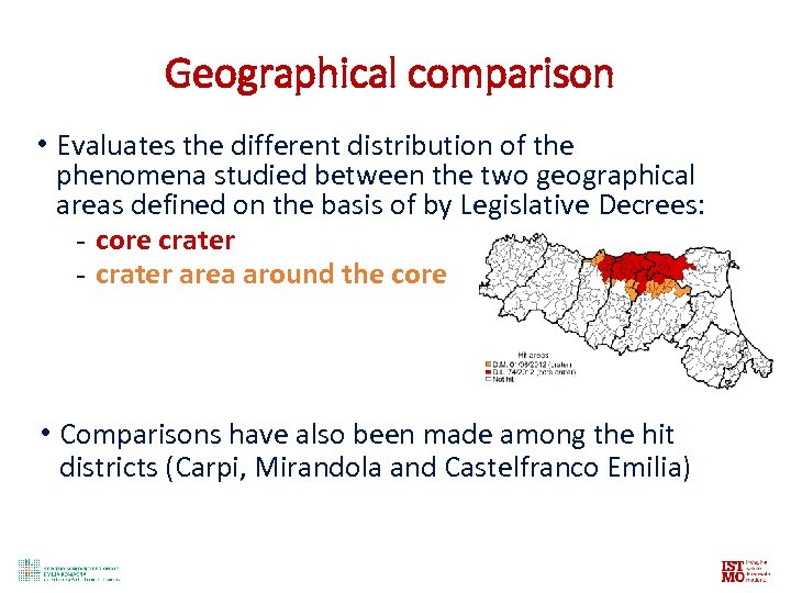 Geographical comparison • Evaluates the different distribution of the phenomena studied between the two