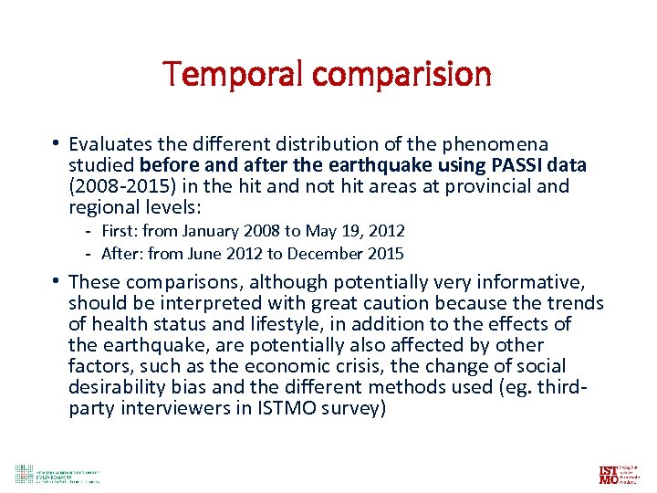 Temporal comparision • Evaluates the different distribution of the phenomena studied before and after