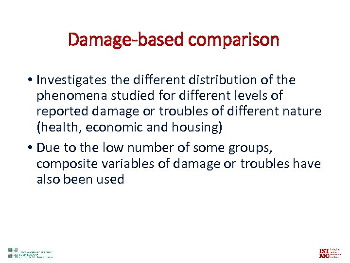 Damage-based comparison • Investigates the different distribution of the phenomena studied for different levels