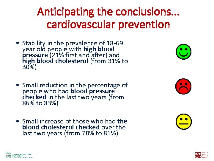 Anticipating the conclusions. . . cardiovascular prevention • Stability in the prevalence of 18