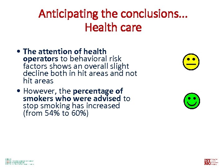 Anticipating the conclusions. . . Health care • The attention of health operators to
