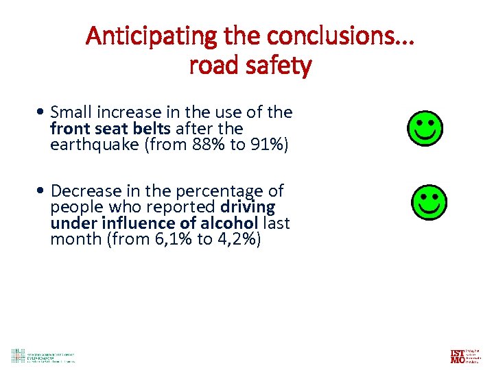 Anticipating the conclusions. . . road safety • Small increase in the use of