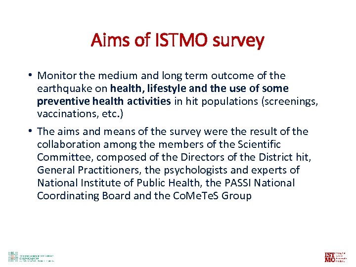 Aims of ISTMO survey • Monitor the medium and long term outcome of the