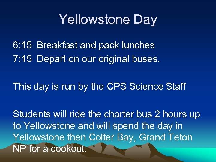Yellowstone Day 6: 15 Breakfast and pack lunches 7: 15 Depart on our original