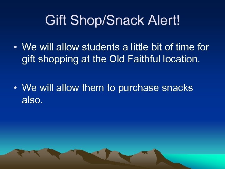 Gift Shop/Snack Alert! • We will allow students a little bit of time for
