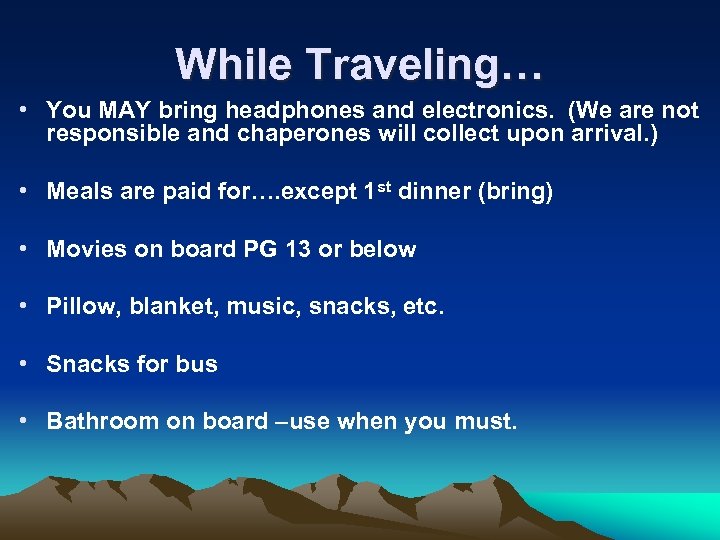 While Traveling… • You MAY bring headphones and electronics. (We are not responsible and