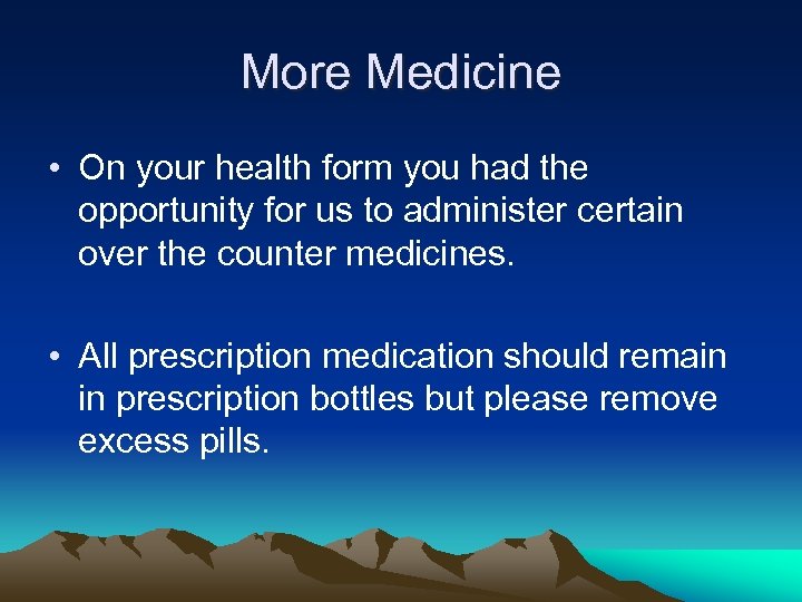 More Medicine • On your health form you had the opportunity for us to