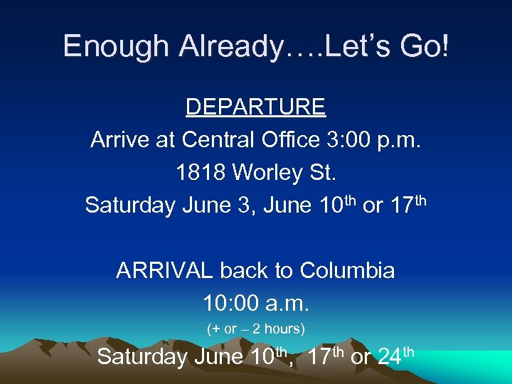 Enough Already…. Let’s Go! DEPARTURE Arrive at Central Office 3: 00 p. m. 1818
