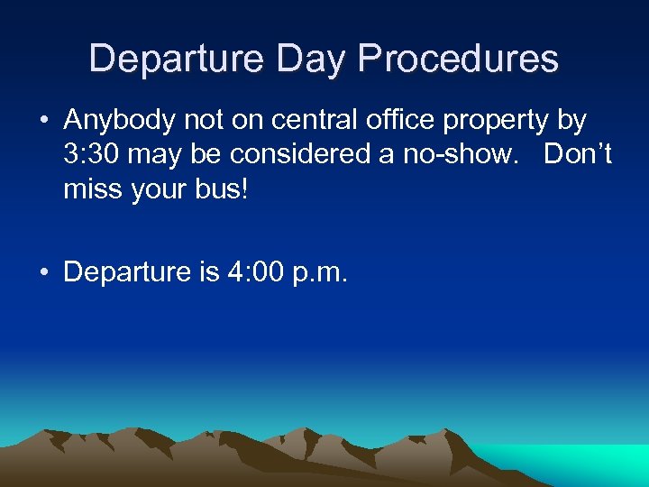 Departure Day Procedures • Anybody not on central office property by 3: 30 may