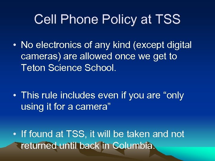 Cell Phone Policy at TSS • No electronics of any kind (except digital cameras)