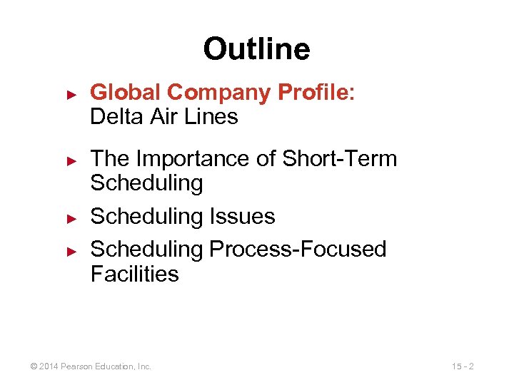 Outline ► ► Global Company Profile: Delta Air Lines The Importance of Short-Term Scheduling