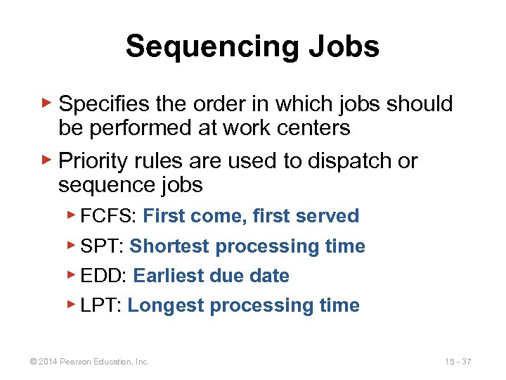 Sequencing Jobs ▶ Specifies the order in which jobs should be performed at work