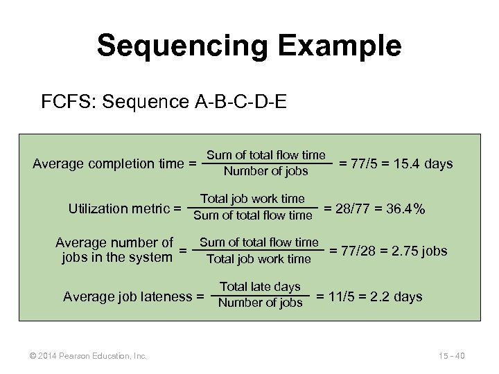 Sequencing Example FCFS: Sequence A-B-C-D-E Sum of total flow time Number of jobs Average