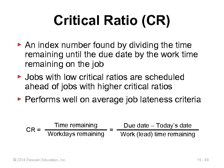 Critical Ratio (CR) ▶ An index number found by dividing the time remaining until