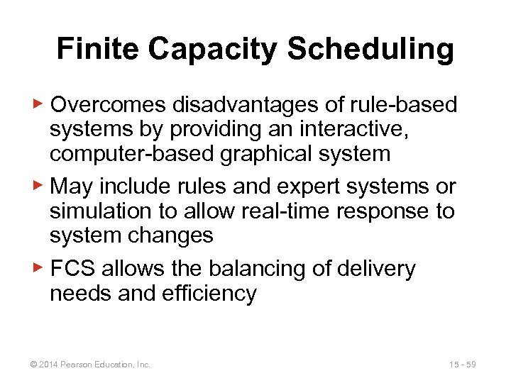 Finite Capacity Scheduling ▶ Overcomes disadvantages of rule-based systems by providing an interactive, computer-based