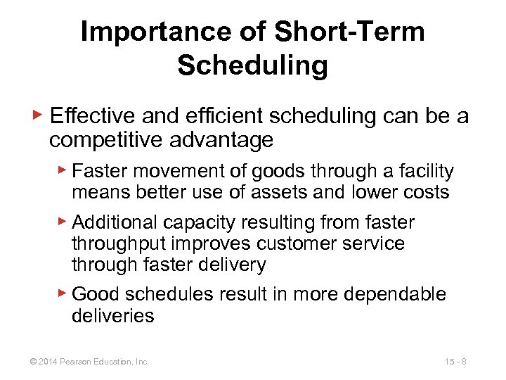 Importance of Short-Term Scheduling ▶ Effective and efficient scheduling can be a competitive advantage