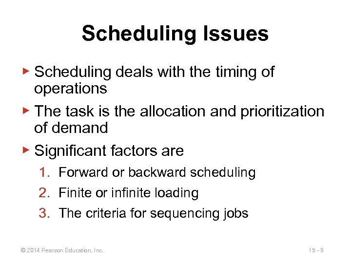 Scheduling Issues ▶ Scheduling deals with the timing of operations ▶ The task is