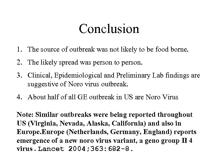 Conclusion 1. The source of outbreak was not likely to be food borne. 2.