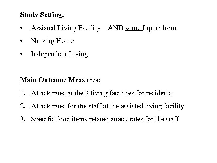 Study Setting: • Assisted Living Facility AND some Inputs from • Nursing Home •