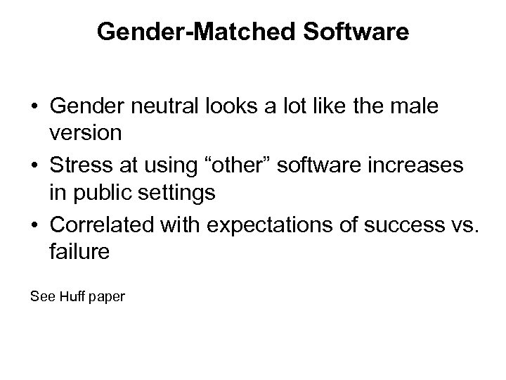 Gender-Matched Software • Gender neutral looks a lot like the male version • Stress