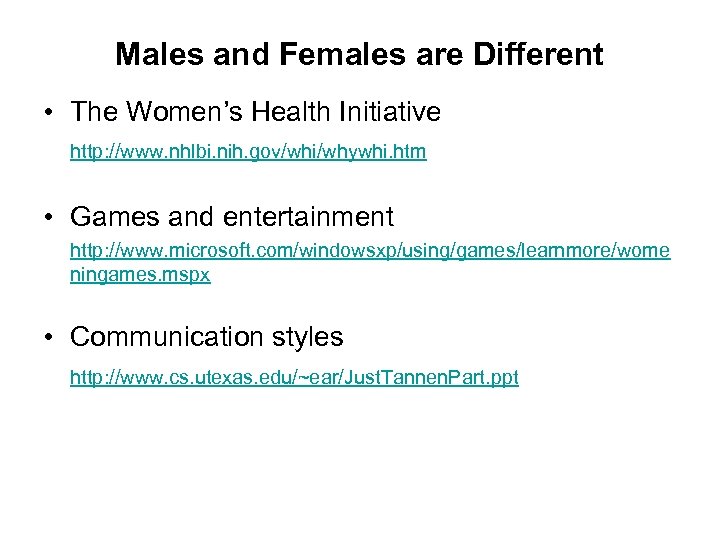 Males and Females are Different • The Women’s Health Initiative http: //www. nhlbi. nih.