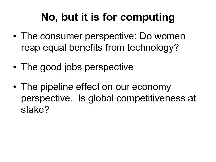 No, but it is for computing • The consumer perspective: Do women reap equal
