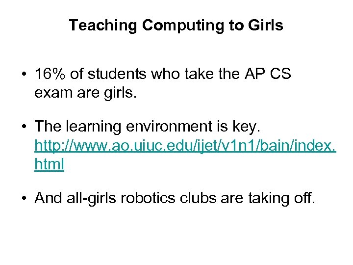 Teaching Computing to Girls • 16% of students who take the AP CS exam