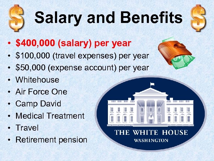 Salary and Benefits • $400, 000 (salary) per year • • $100, 000 (travel