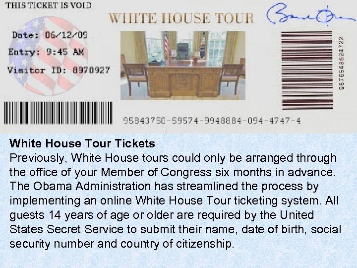 White House Tour Tickets Previously, White House tours could only be arranged through the