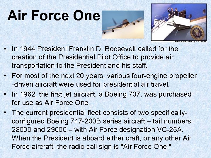 Air Force One • In 1944 President Franklin D. Roosevelt called for the creation