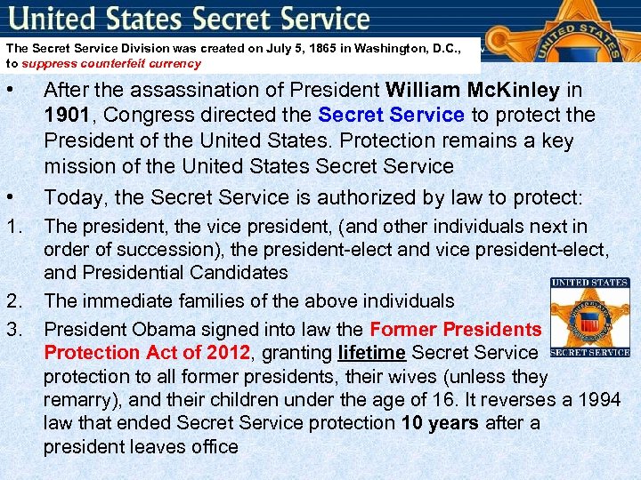 The Secret Service Division was created on July 5, 1865 in Washington, D. C.