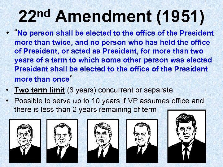 nd 22 Amendment (1951) • “No person shall be elected to the office of