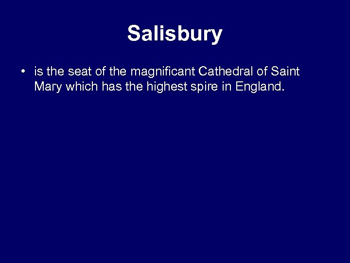 Salisbury • is the seat of the magnificant Cathedral of Saint Mary which has