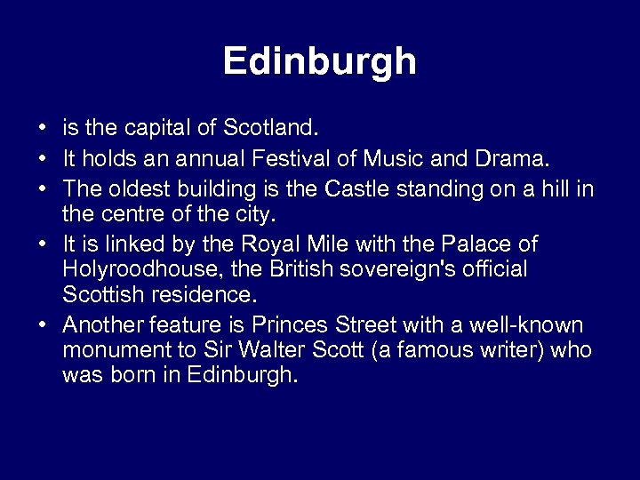 Edinburgh • is the capital of Scotland. • It holds an annual Festival of