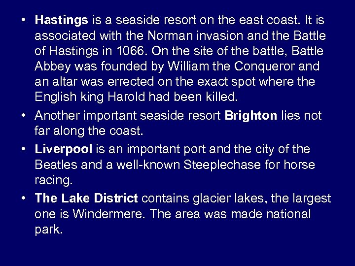  • Hastings is a seaside resort on the east coast. It is associated