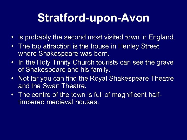 Stratford-upon-Avon • is probably the second most visited town in England. • The top