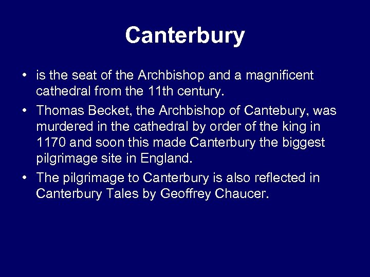 Canterbury • is the seat of the Archbishop and a magnificent cathedral from the