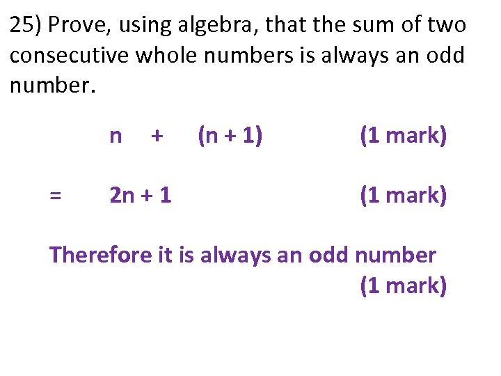 25) Prove, using algebra, that the sum of two consecutive whole numbers is always