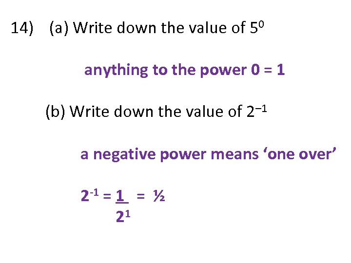 14) (a) Write down the value of 50 anything to the power 0 =