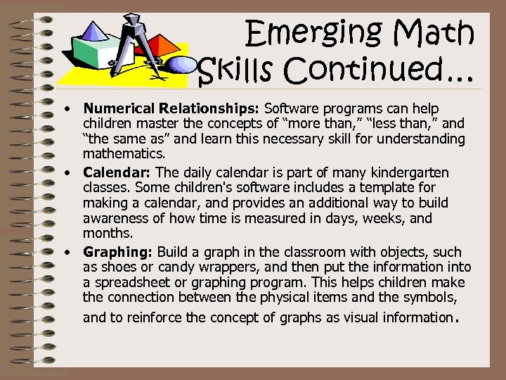 Emerging Math Skills Continued… • Numerical Relationships: Software programs can help children master the