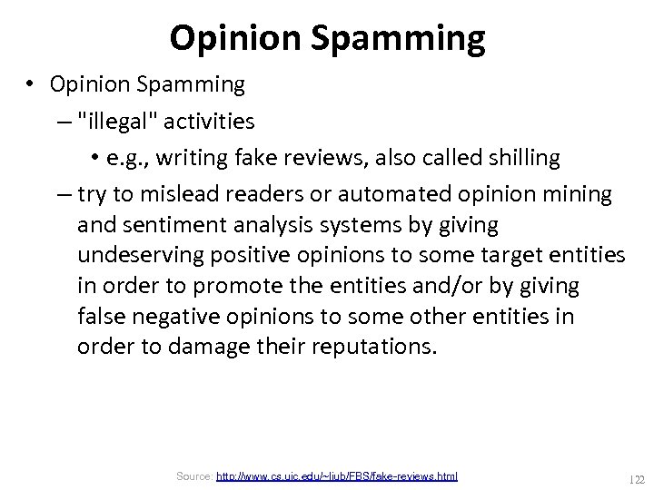 Opinion Spamming • Opinion Spamming – "illegal" activities • e. g. , writing fake