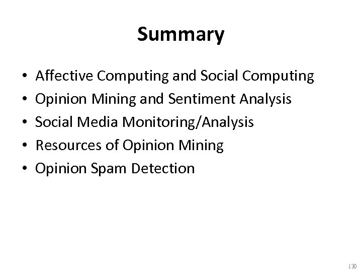 Summary • • • Affective Computing and Social Computing Opinion Mining and Sentiment Analysis