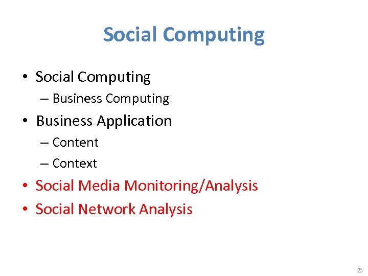 Social Computing • Social Computing – Business Computing • Business Application – Content –